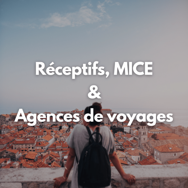 Réceptifs, MICE & Agences de voyages