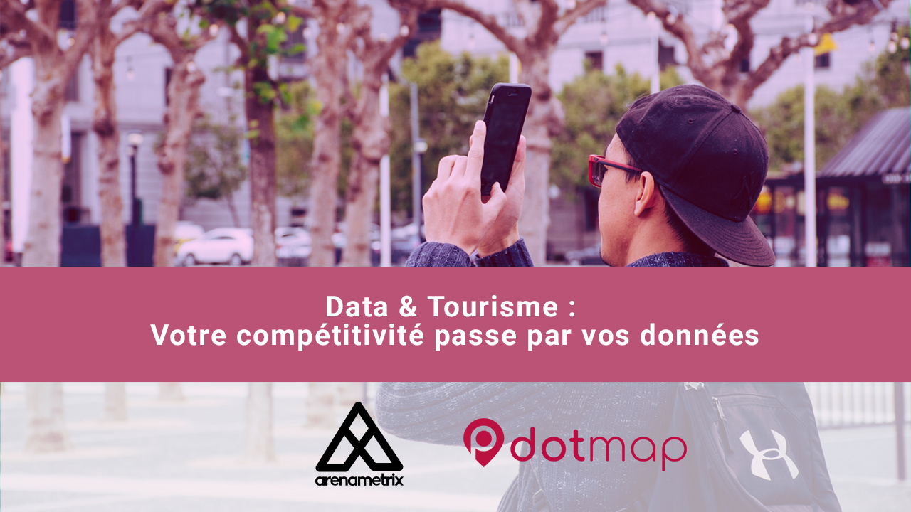 Data & Tourisme : Votre compétitivité passe par vos données Data & Tourisme : Votre compétitivité passe par vos données